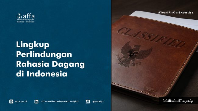 Lingkup Perlindungan Rahasia Dagang di Indonesia - AFFA IPR