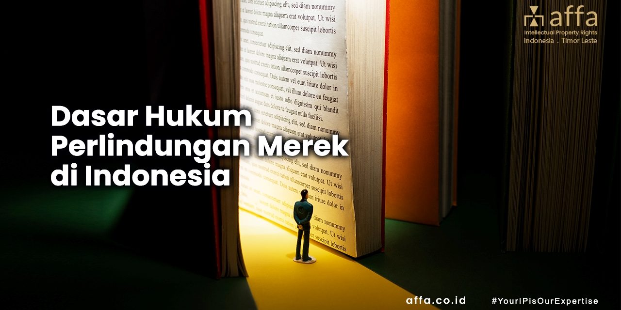 Dasar Hukum Perlindungan Merek di Indonesia affa.co.id Dasar-Hukum-Perlindungan-Merek-di-Indonesia-affa