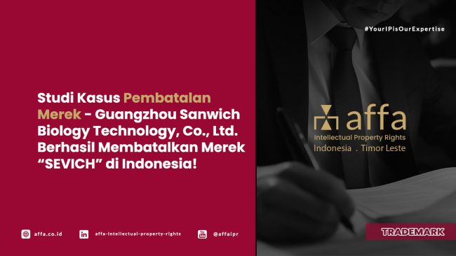 Studi Kasus Pembatalan Merek - Guangzhou Sanwich Biology Technology, Co., Ltd. Berhasil Membatalkan Merek SEVICH di Indonesia - AFFA IPR