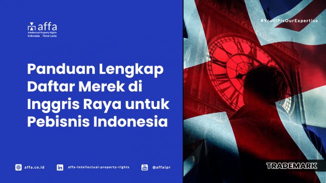 Panduan Lengkap Daftar Merek di Inggris Raya untuk Pebisnis Indonesia - AFFA IPR