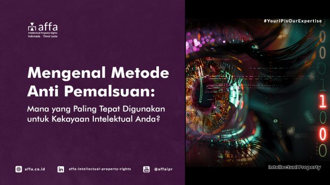 Mengenal Metode Anti Pemalsuan: Mana yang Paling Tepat Digunakan untuk Kekayaan Intelektual Anda? - AFFA IPR