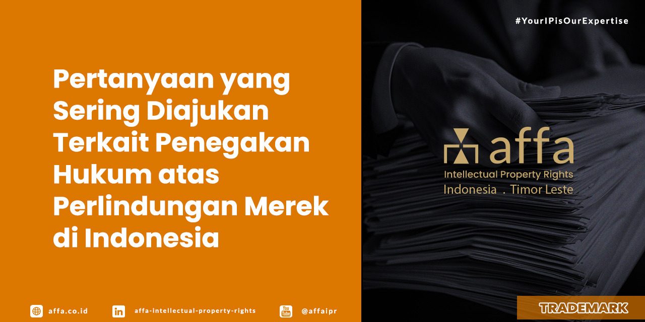 Pertanyaan yang Sering Diajukan Terkait Penegakan Hukum atas Perlindungan Merek di Indonesia - AFFA IPR
