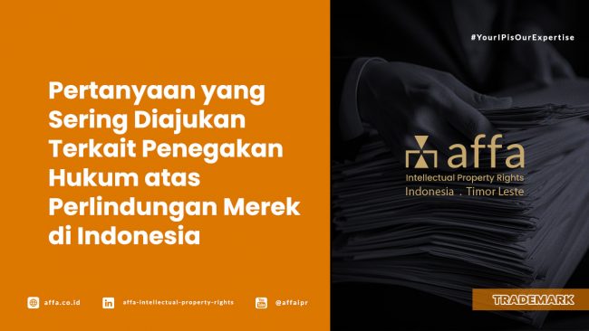 Pertanyaan yang Sering Diajukan Terkait Penegakan Hukum atas Perlindungan Merek di Indonesia - AFFA IPR