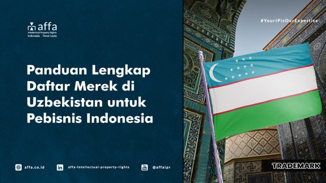 Panduan Lengkap Daftar Merek di Uzbekistan untuk Pebisnis Indonesia - AFFA IPR