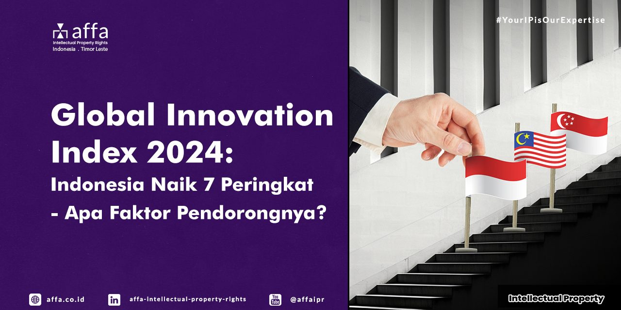 Global Innovation Index 2024: Indonesia Naik 7 Peringkat - Apa Faktor Pendorongnya? - AFFA IPR