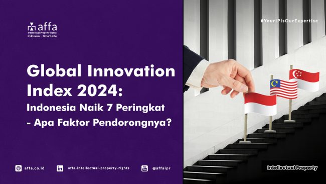 Global Innovation Index 2024: Indonesia Naik 7 Peringkat - Apa Faktor Pendorongnya? - AFFA IPR