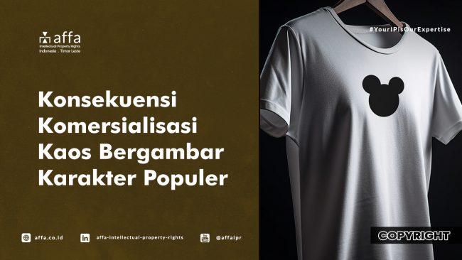 Konsekuensi Komersialisasi Kaos Bergambar Karakter Populer - AFFA IPR