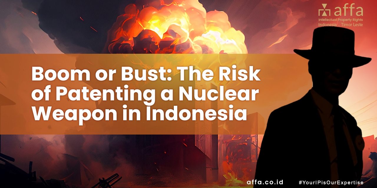 Boom-or-Bust-The-Risk-of-Patenting-a-Nuclear-Weapon-in-Indonesia-affa-global