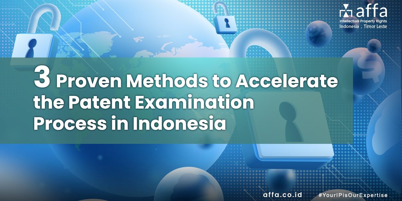 3-Proven-Methods-to-Accelerate-the-Patent-Examination-Process-in-Indonesia-affa-global