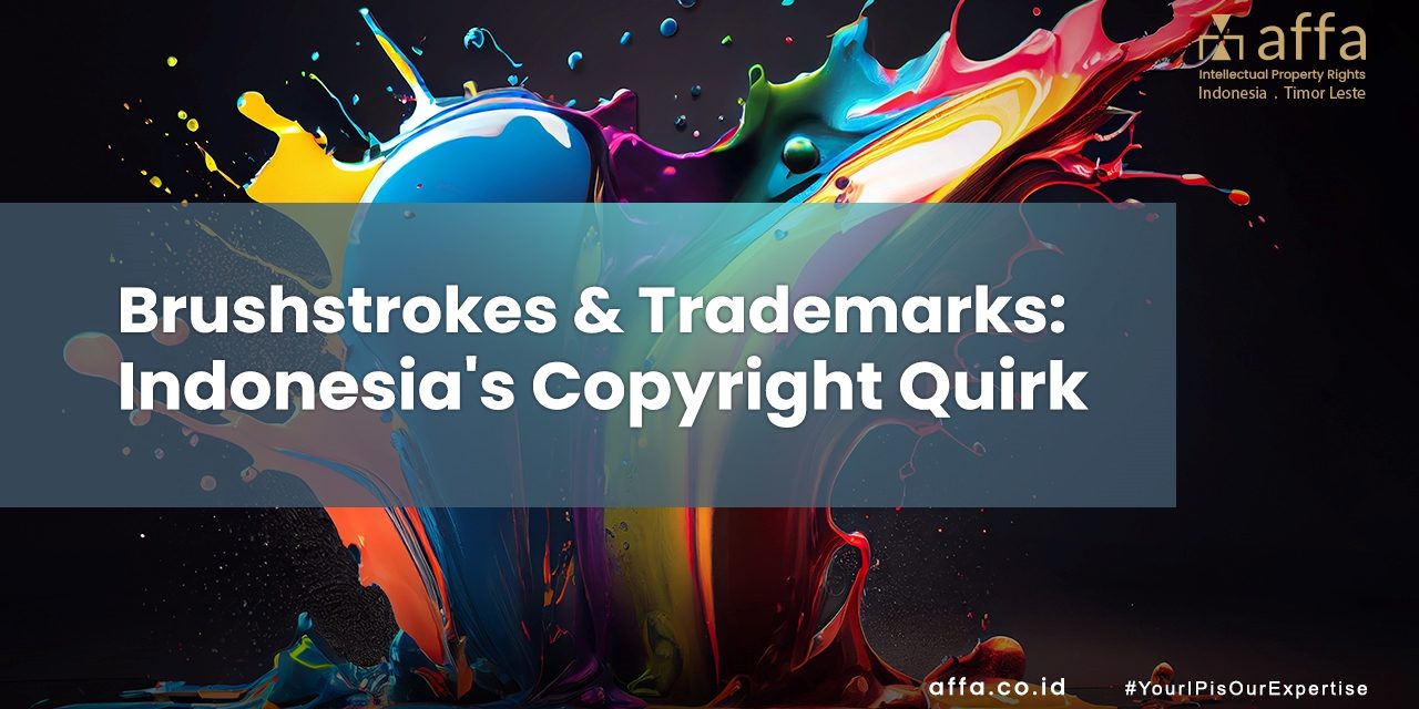 Brushstrokes & Trademarks Indonesia’s Copyright Quirk affa.co.id Brushstrokes-Trademarks-Indonesias-Copyright-Quirk-affa
