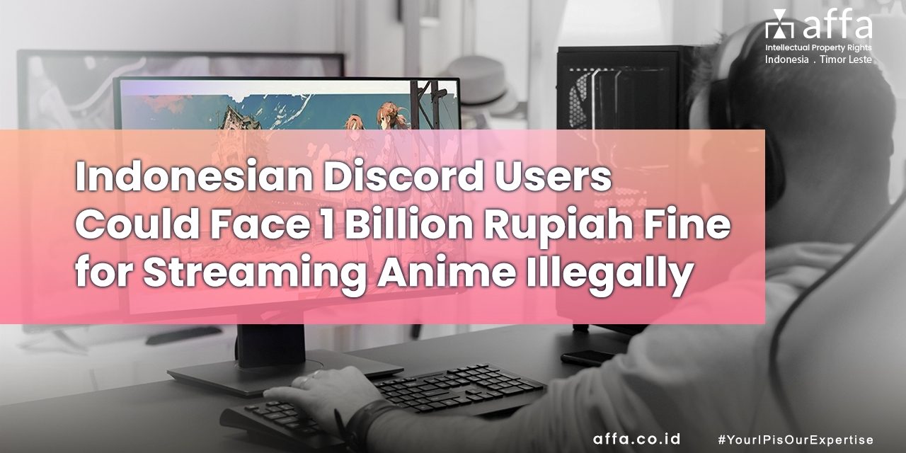 Indonesian Discord Users Could Face 1 Billion Rupiah Fine for Streaming Anime Illegally affa.co.id global Indonesian-Discord-Users-Could-Face-1-Billion-Rupiah-Fine-for-Streaming-Anime-Illegally-affa