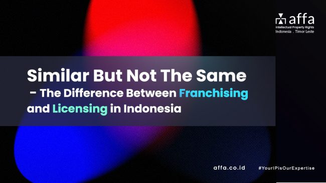 Similar-But-Not-The-Same-The-Difference-Between-Franchising-and-Licensing-in-Indonesia-affa-global