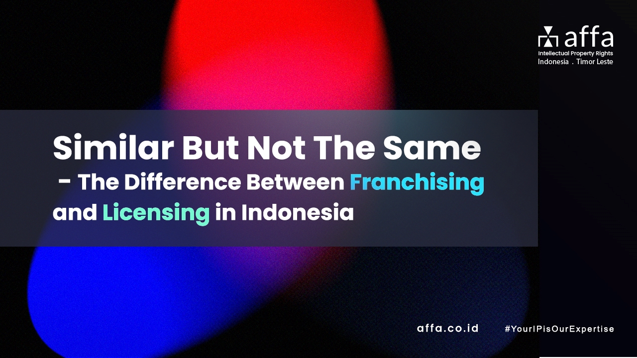 Similar-But-Not-The-Same-The-Difference-Between-Franchising-and-Licensing-in-Indonesia-affa-global