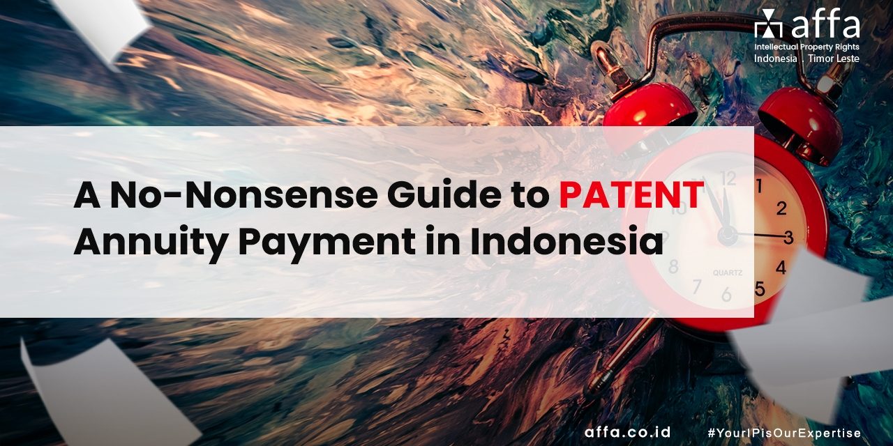A No-Nonsense Guide to Patent Annuity Payment in Indonesia affa.co.id global A-No-Nonsense-Guide-to-Patent-Annuity-Payment-in-Indonesia-affa-global