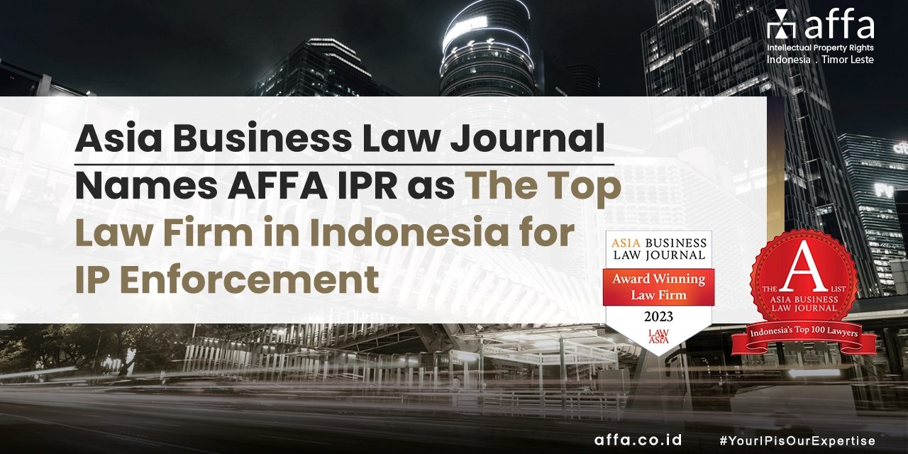 Asia Business Law Journal Names AFFA IPR as The Top Law Firm in Indonesia for IP Enforcement affa.co.id Asia-Business-Law-Journal-Names-AFFA-IPR-as-The-Top-Law-Firm-in-Indonesia-for-IP-Enforcement-affa
