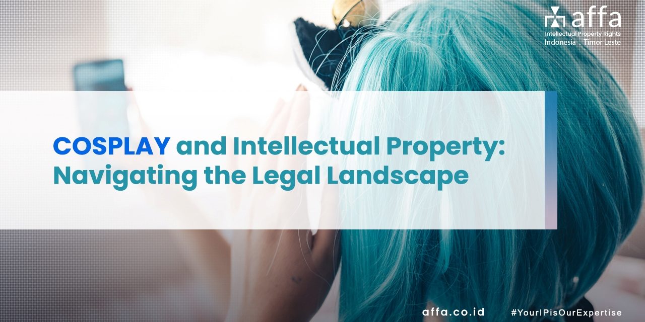 COSPLAY and Intellectual Property Navigating the Legal Landscape affa.co.id global COSPLAY-and-Intellectual-Property-Navigating-the-Legal-Landscape-affa-global