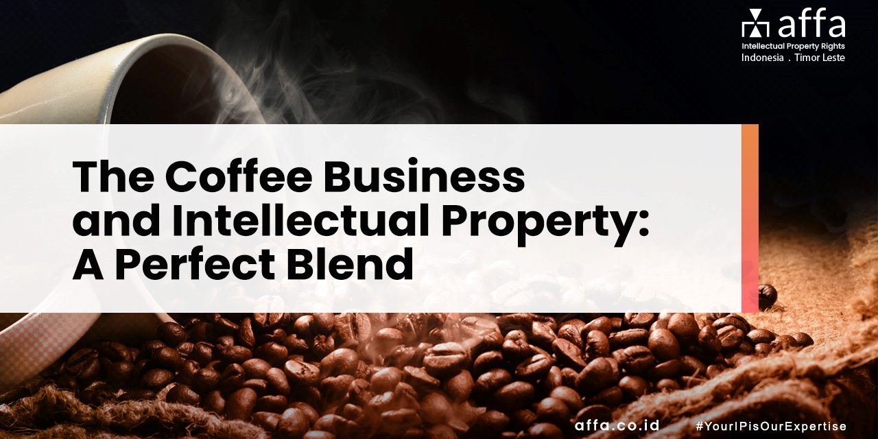 The Coffee Business and Intellectual Property A Perfect Blend affa.co.id global The-Coffee-Business-and-Intellectual-Property-A-Perfect-Blend-affa-global