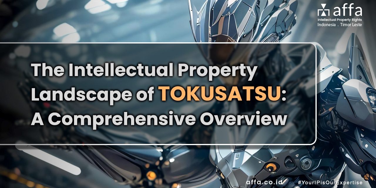 The Intellectual Property Landscape of Tokusatsu A Comprehensive Overview affa.co.id global The-Intellectual-Property-Landscape-of-Tokusatsu-A-Comprehensive-Overview-affa