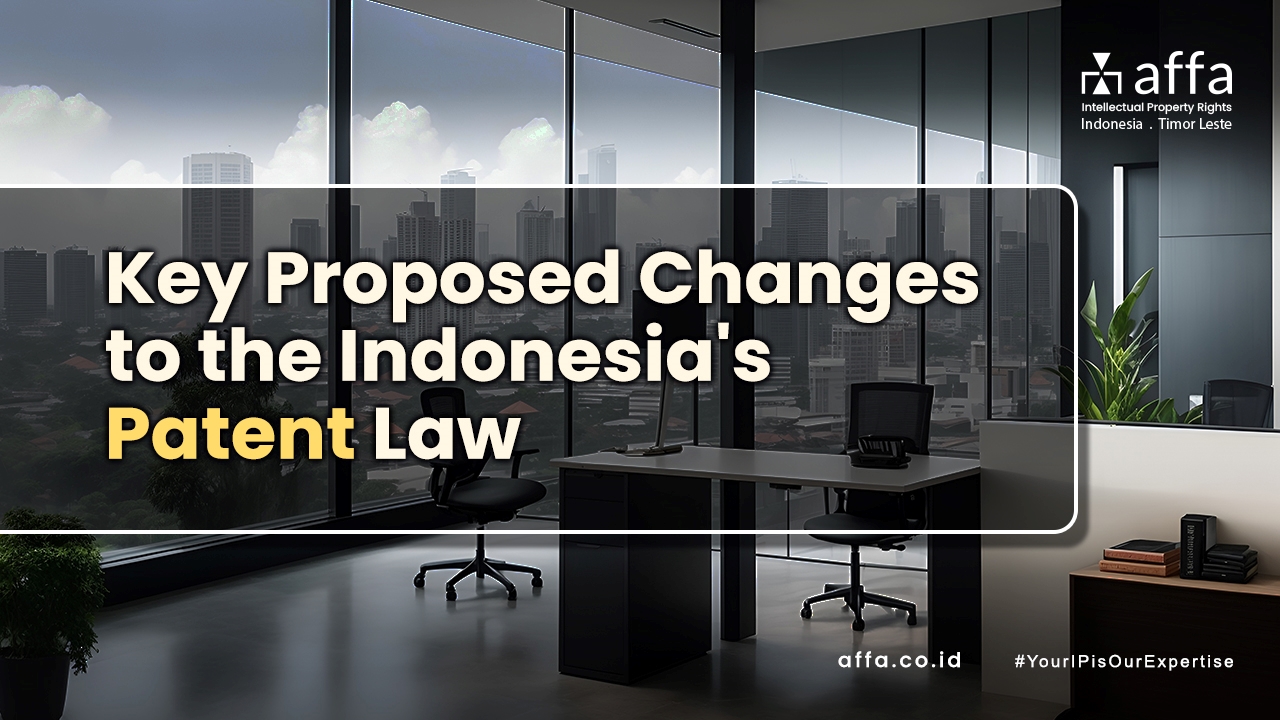 Key Proposed Changes To The Indonesia’s Patent Law – AFFA Intellectual ...