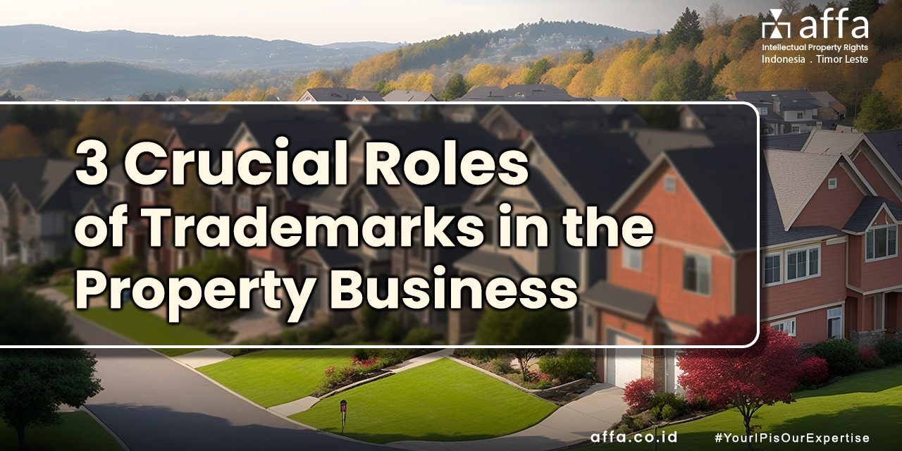 3 Crucial Roles of Trademarks in the Property Business affa.co.id global 3-Crucial-Roles-of-Trademarks-in-the-Property-Business-affa-global