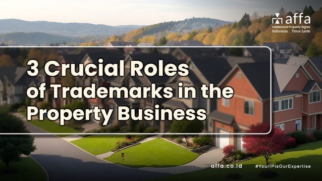 3 Crucial Roles of Trademarks in the Property Business affa.co.id global 3-Crucial-Roles-of-Trademarks-in-the-Property-Business-affa-global