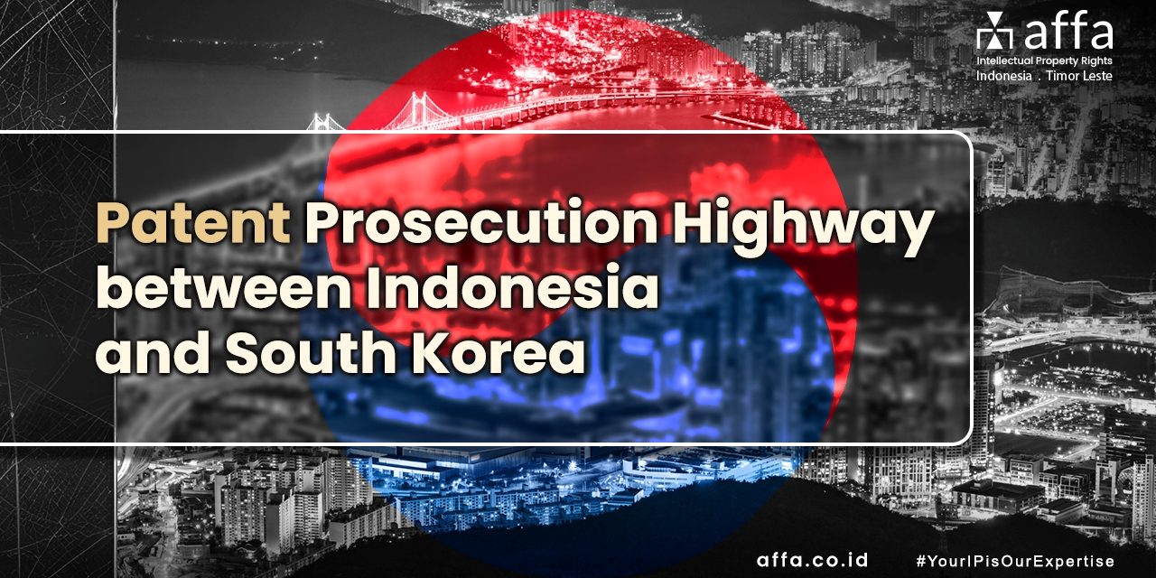 Patent Prosecution Highway between Indonesia and South Korea affa.co.id Patent-Prosecution-Highway-between-Indonesia-and-South-Korea-affa