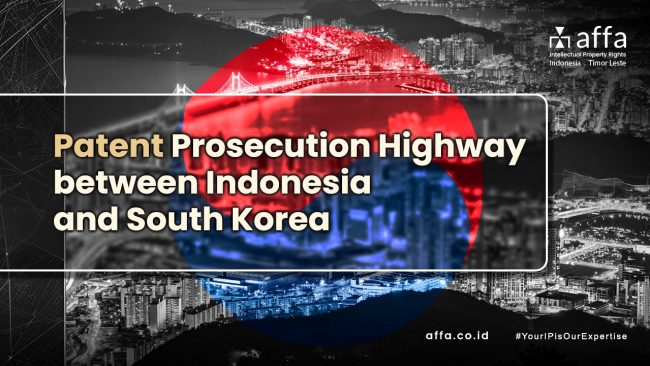 Patent Prosecution Highway between Indonesia and South Korea affa.co.id Patent-Prosecution-Highway-between-Indonesia-and-South-Korea-affa