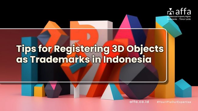 Tips for Registering 3D Objects as Trademarks in Indonesia affa.co.id global Tips-for-Registering-3D-Objects-as-Trademarks-in-Indonesia-affa-global