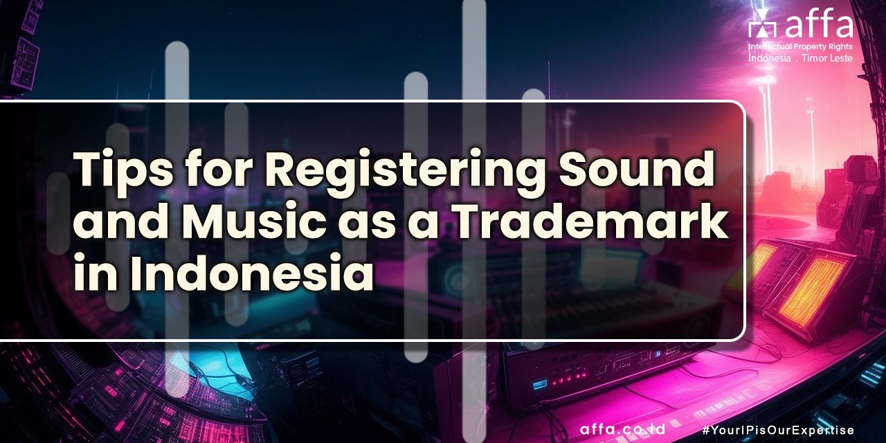 Tips-for-Registering-Sound-and-Music-as-a-Trademark-in-Indonesia-affa-global