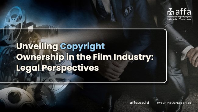 Unveiling Copyright Ownership in the Film Industry Legal Perspectives affa.co.id global Unveiling-Copyright-Ownership-in-the-Film-Industry-Legal-Perspectives-affa-global