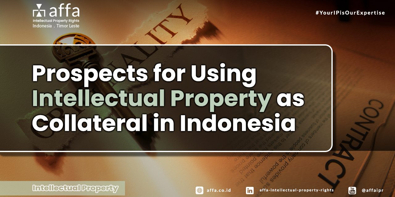 Prospects for Using Intellectual Property as Collateral in Indonesia affa.co.id global Prospects-for-Using-Intellectual-Property-as-Collateral-in-Indonesia-affa-global