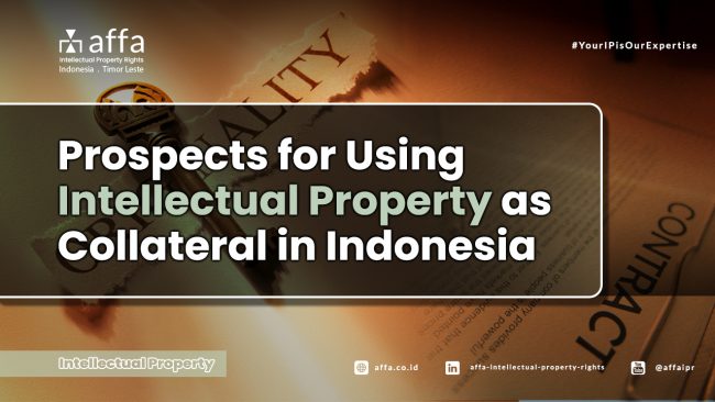 Prospects for Using Intellectual Property as Collateral in Indonesia affa.co.id global Prospects-for-Using-Intellectual-Property-as-Collateral-in-Indonesia-affa-global