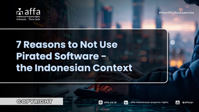 7-reasons-to-not-use-pirated-software-the-indonesian-context-affa 7 Reasons to Not Use Pirated Software - the Indonesian Context - AFFA IPR