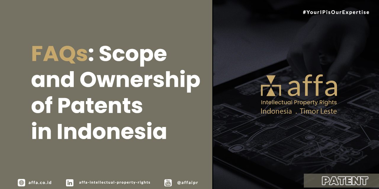 FAQs-scope-and-ownership-of-patents-in-Indonesia-AFFA FAQs: Scope and Ownership of Patents in Indonesia - AFFA IPR