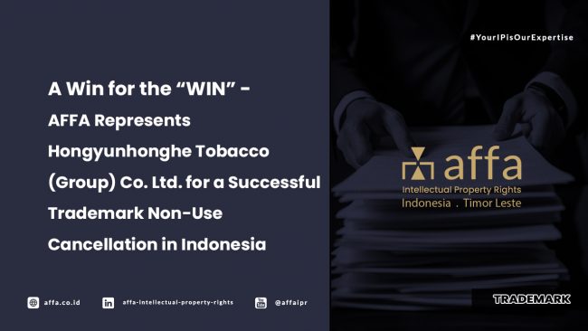 a-win-for-the-win-affa-represents-hongyunhonghe-tobacco-for-a-successful-trademark-non-use-cancellation-in-indonesia A Win for the WIN - AFFA Represents Hongyunhonghe Tobacco for a Successful Trademark Non-Use Cancellation in Indonesia