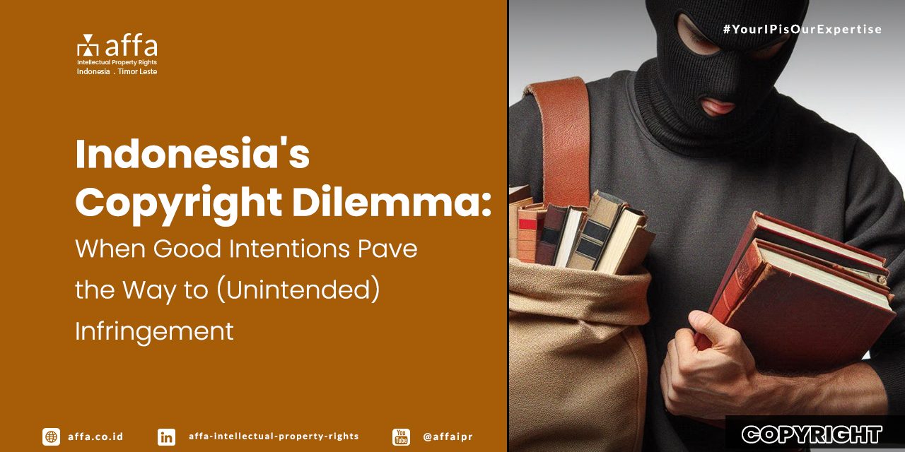 indonesias-copyright-dilemma-when-good-intentions-pave-the-way-to-unintended-infringement-affa Indonesia's Copyright Dilemma: When Good Intentions Pave the Way to (Unintended) Infringement - AFFA IPR