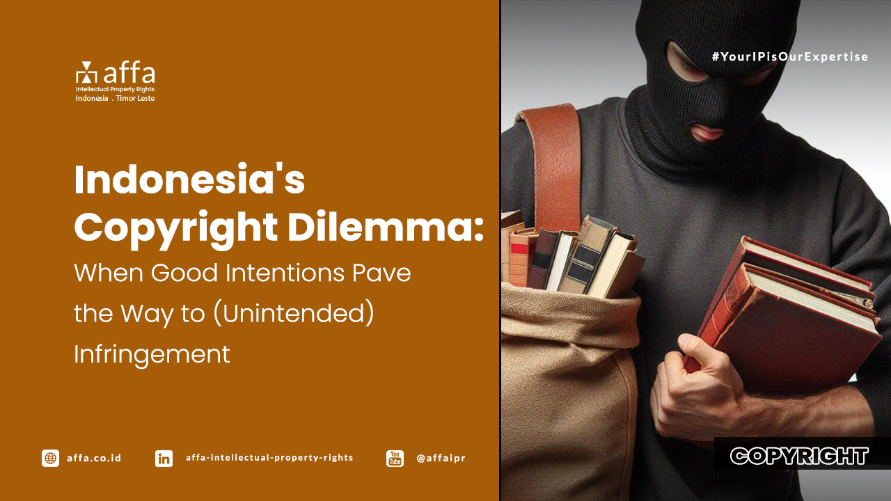Indonesia's Copyright Dilemma: When Good Intentions Pave the Way to (Unintended) Infringement - AFFA IPR