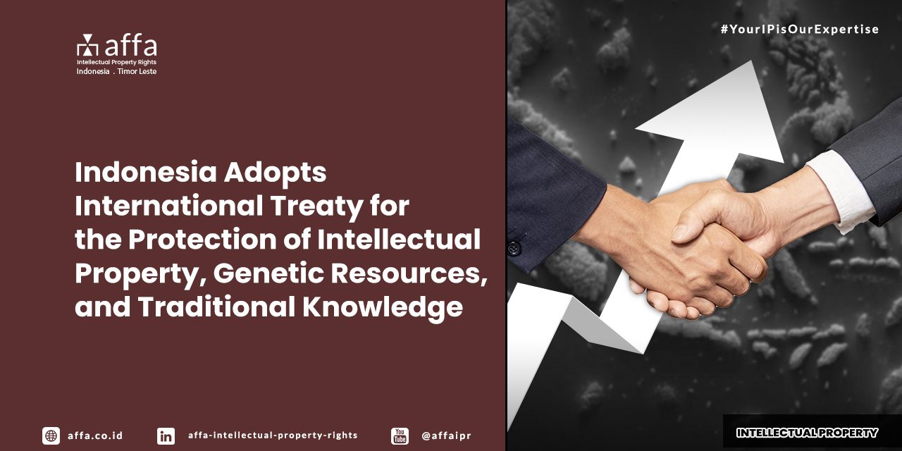 indonesia-adopts-international-treaty-for-the-protection-of-intellectual-property-genetic-resources-and-traditional-knowledge-affa Indonesia Adopts International Treaty for the Protection of Intellectual Property, Genetic Resources, and Traditional Knowledge - AFFA IPR