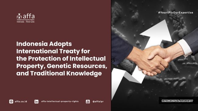 indonesia-adopts-international-treaty-for-the-protection-of-intellectual-property-genetic-resources-and-traditional-knowledge-affa Indonesia Adopts International Treaty for the Protection of Intellectual Property, Genetic Resources, and Traditional Knowledge - AFFA IPR