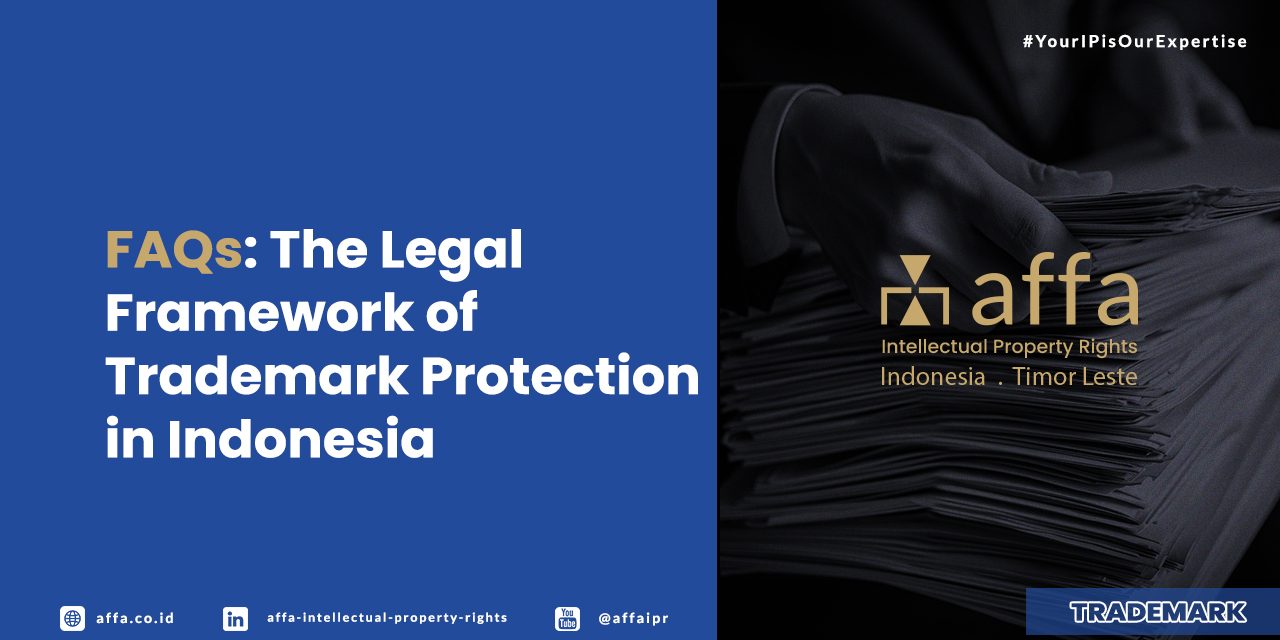 FAQs: The Legal Framework of Trademark Protection in Indonesia - AFFA IPR
