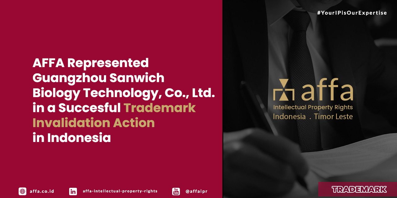 AFFA Represented Guangzhou Sanwich Biology Technology, Co., Ltd. in a Succesful Trademark Invalidation Action in Indonesia - AFFA IPR