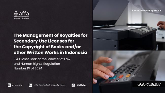 the-management-of-royalties-for-secondary-use-licenses-for-the-copyright-of-books-and-or-other-written-works-in-indonesia-a-closer-look-at-the-minister-of-law and-human-rights-regulation-number-15-of-2024-AFFA The Management of Royalties for Secondary Use Licenses for the Copyright of Books and/or other Written Works in Indonesia - A Closer Look at the Minister of Law and Human Rights Regulation Number 15 of 2024 - AFFA IPR