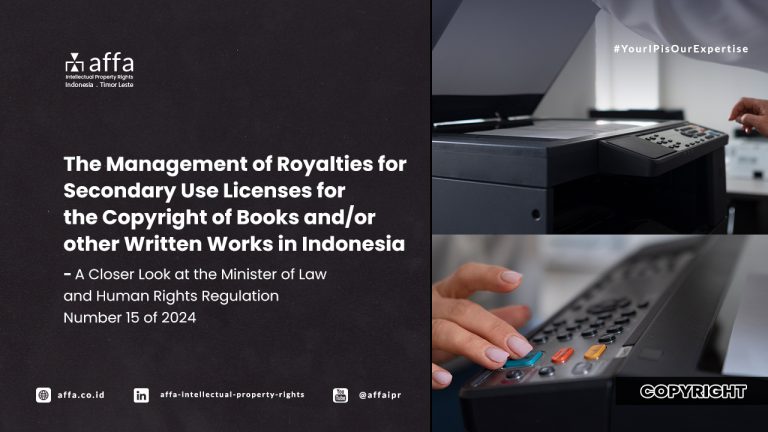 The Management of Royalties for Secondary Use Licenses for the Copyright of Books and/or other Written Works in Indonesia - A Closer Look at the Minister of Law and Human Rights Regulation Number 15 of 2024 - AFFA IPR