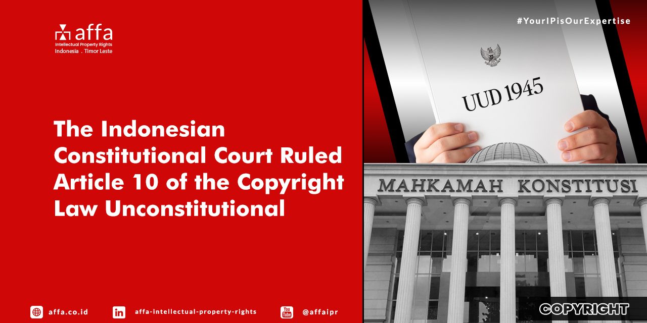 the-indonesian-constitutional-court-ruled-article-10-of-the-copyright-law-unconstitutional-affa The Indonesian Constitutional Court Ruled Article 10 of the Copyright Law Unconstitutional - AFFA IPR
