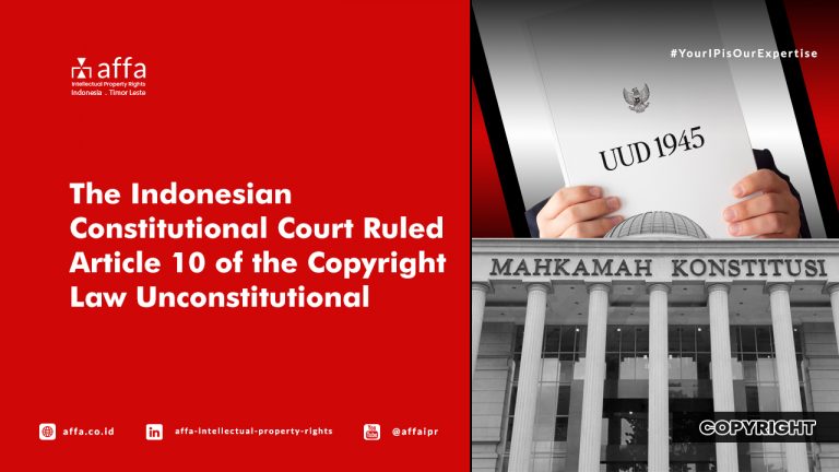 The Indonesian Constitutional Court Ruled Article 10 of the Copyright Law Unconstitutional - AFFA IPR