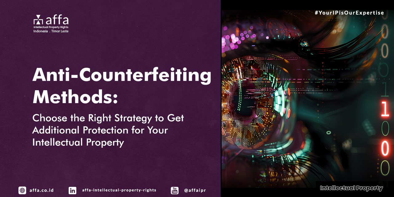 anti-counterfeiting-methods-choose-the-right-strategy-to-get-additional-protection-for-your-intellectual-property-affa Anti-Counterfeiting Methods: Choose the Right Strategy to Get Additional Protection for Your Intellectual Property - AFFA IPR