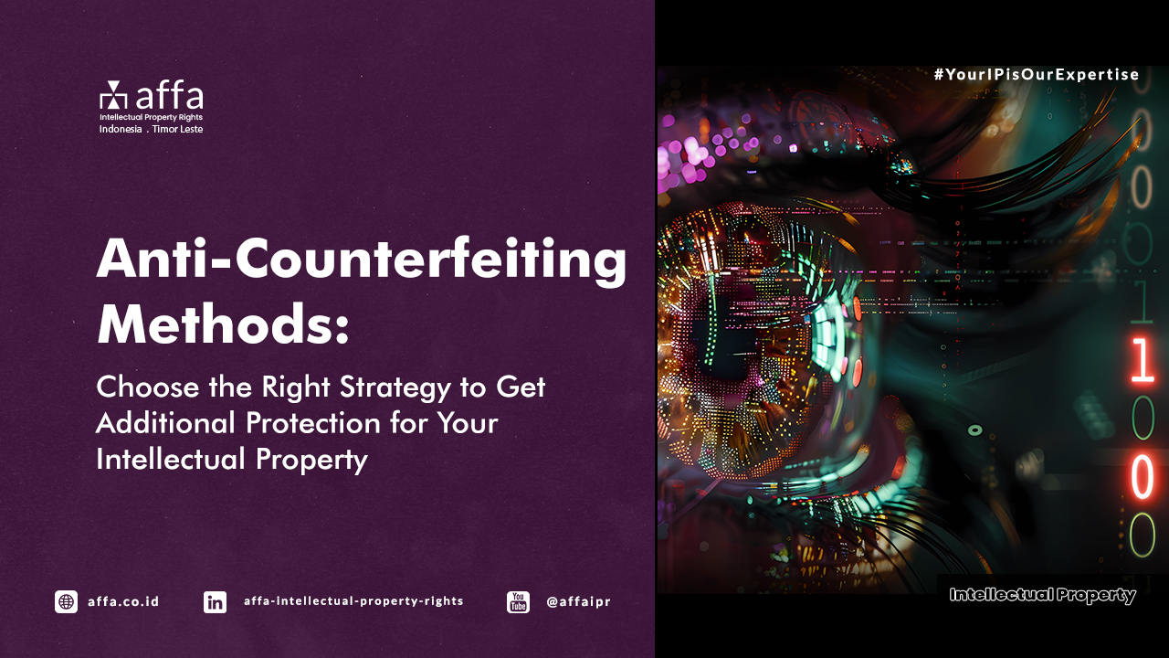 Anti-Counterfeiting Methods: Choose the Right Strategy to Get Additional Protection for Your Intellectual Property - AFFA IPR