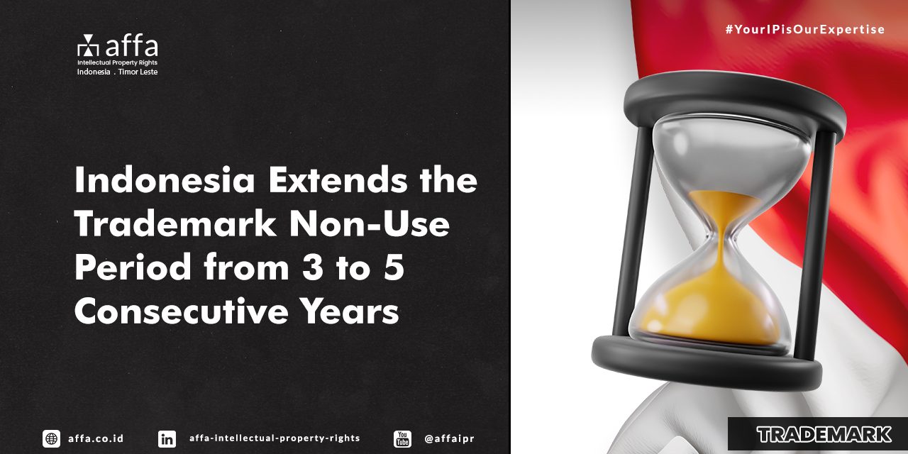 indonesia-extends-the-trademark-non-use-period-from-3-to-5-consecutive-years-affa Indonesia Extends the Trademark Non-Use Period from 3 to 5 Consecutive Years - AFFA IPR