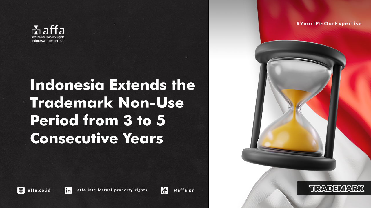 Indonesia Extends the Trademark Non-Use Period from 3 to 5 Consecutive Years - AFFA IPR