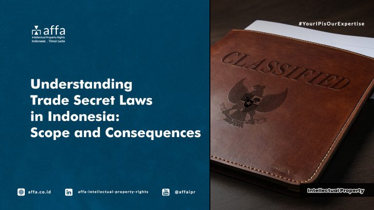 Understanding Trade Secret Laws in Indonesia: Scope and Consequences - AFFA IPR
